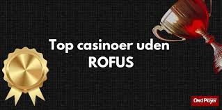 Opdag de Bedste Casinoer Uden Rofus Opdag de Bedste Casinoer Uden Rofus
